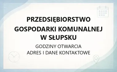 Przedsiębiorstwo Gospodarki Komunalnej w Słupsku - kontakt, godziny, informacje