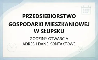 Przedsiębiorstwo Gospodarki Mieszkaniowej w Słupsku - kontakt, godziny, informacje