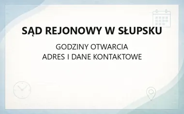 Sąd Rejonowy w Słupsku - kontakt, godziny, informacje