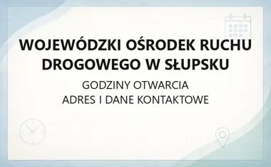 Wojewódzki Ośrodek Ruchu Drogowego w Słupsku - kontakt, godziny, informacje