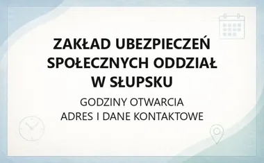 Zakład Ubezpieczeń Społecznych Oddział w Słupsku - kontakt, godziny, informacje