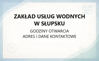 Zakład Usług Wodnych w Słupsku - kontakt, godziny, informacje