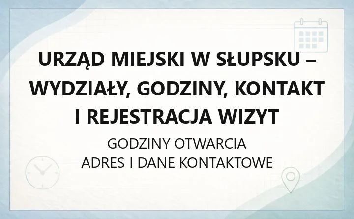 Urząd Miejski w Słupsku - kontakt, godziny, informacje