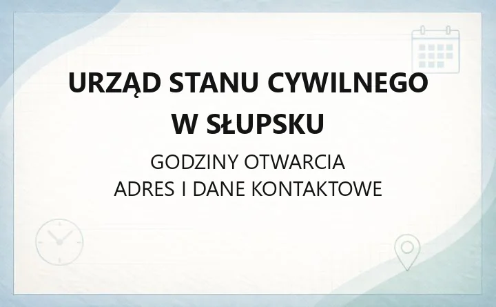 Urząd Stanu Cywilnego w Słupsku - kontakt, godziny, informacje