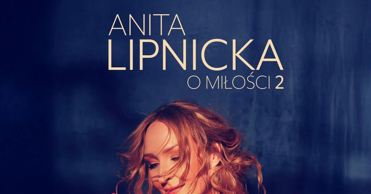 Obrazek przedstawia grafikę promocyjną wydarzenia Koncert Anity Lipnickiej O miłości 2 w Słupsku