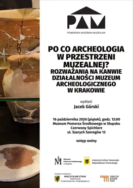 Co robi archeologia w muzeum? W Słupsku opowie o tym Jacek Górski.