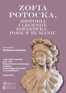 Zofia Potocka wraca do Słupska - wykład o legendzie, która nie dawała spokoju Europie